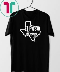 Buy El Paso Strong Texas eshoothing August 2019 Map T-Shirt