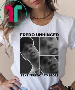 Buy Fredo Unhinged T-Shirt