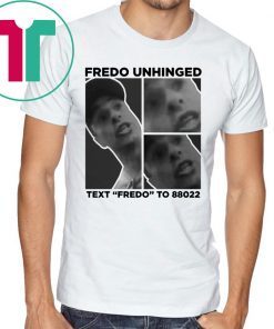 Buy Fredo Unhinged Trump 2020 T-Shirt