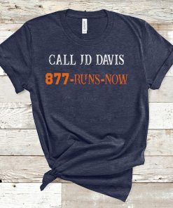 CALL JD DAVIS 877-RUNS-NOW SHIRT