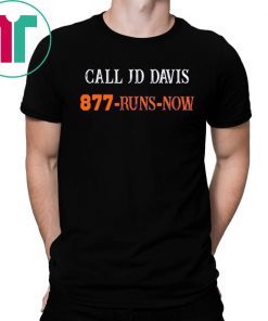 CALL JD DAVIS 877-RUNS-NOW SHIRT