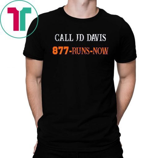 CALL JD DAVIS 877-RUNS-NOW SHIRT