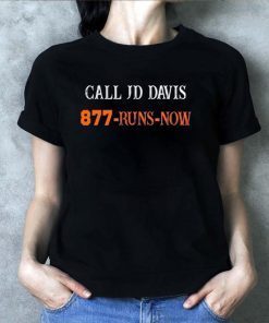 CALL JD DAVIS 877-RUNS-NOW SHIRT