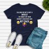 Calling Me Fat Is Not A Insult I’m Sorry My Mom T-Shirt