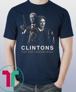 They Can’t Suicide Us All Clintons Shirt