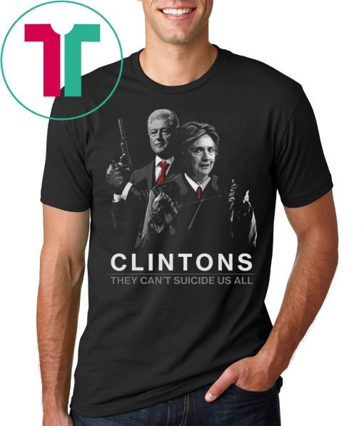 Clintons They Can’t Suicide Us All Classic T-Shirt