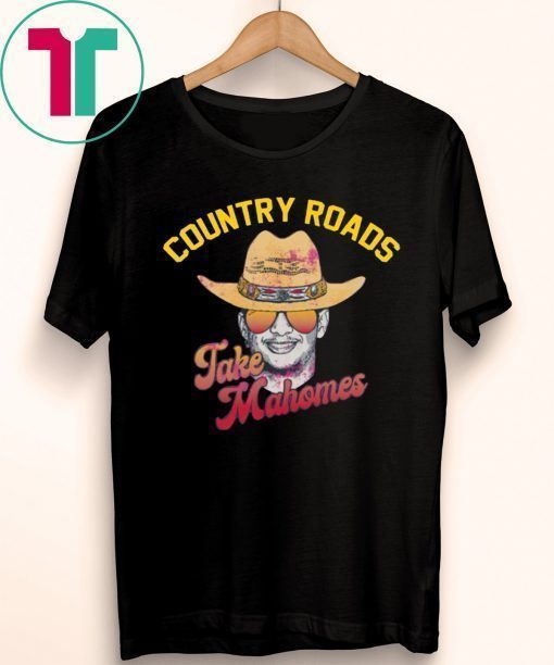 Country Roads Take Mahomes Shirt