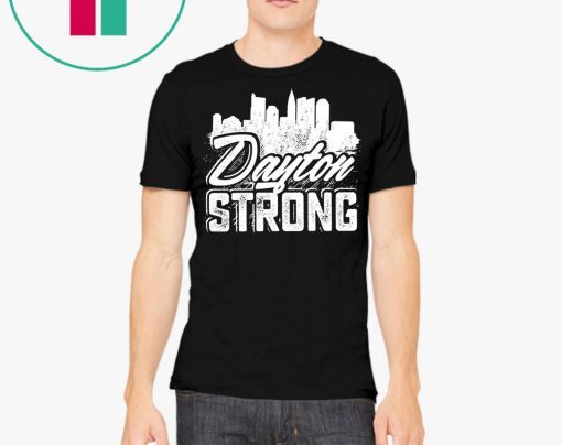 Dayton Ohio State Strong August 3 2019 Shirt