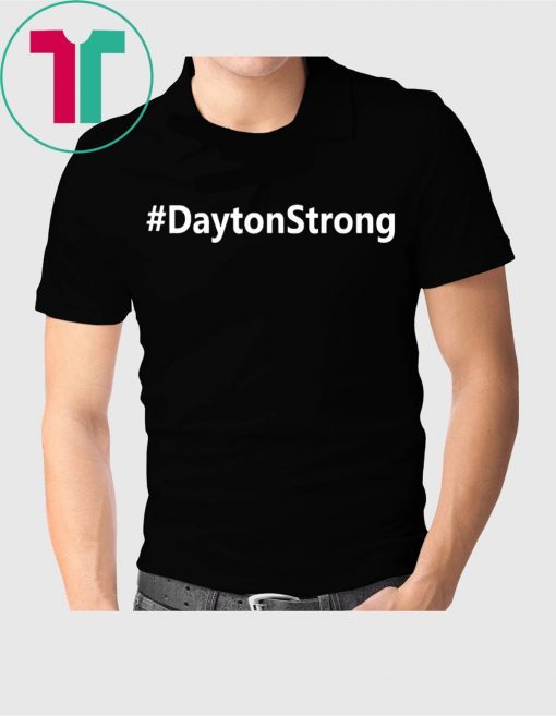 #DaytonStrong Dayton Strong Shirt