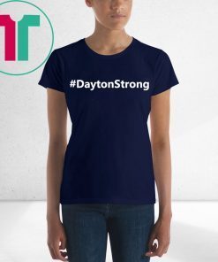 #DaytonStrong Dayton Strong Shirt