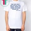 Derrick Jaxn That Boy Don’t Miss You He’s Just Bored Horny Or Heard You Were Moving On 2019 Tee Shirt