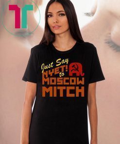 Just say Nyet to Moscow Mitch Shirt Ditch Mitch McConnell Shirt