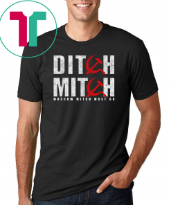 Ditch Mitch Moscow McConnell Must Go 2020 Vote Protest Gift T-Shirt