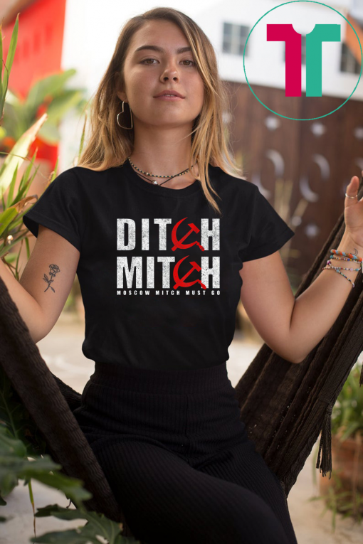 Ditch Mitch Moscow McConnell Must Go 2020 Vote Protest Gift T-Shirt