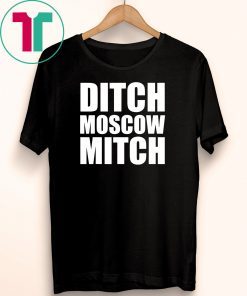 Ditch Moscow Mitch McConnell Democrat Liberal Political T-Shirt