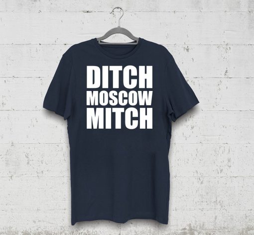 Ditch Moscow Mitch McConnell Democrat Liberal Political T-Shirt