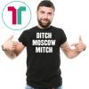 Ditch Moscow Mitch McConnell Election Traitor #MoscowMitch T-Shirt