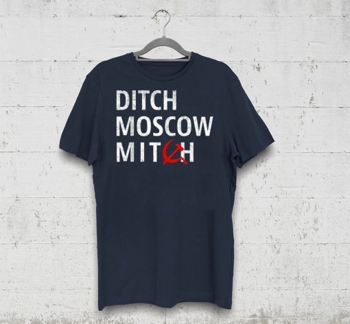 Ditch Moscow Mitch McConnell Must Go Russian Asset 2020 T-Shirt