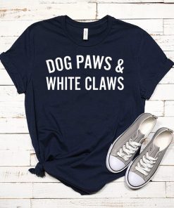 Dog Paws And White Claws Tee Shirt