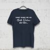 Don’t Make Me Go Beth Dutton On You T-Shirt