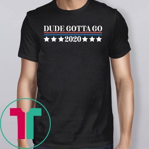 Mens Dude Gotta Go Tee Shirts