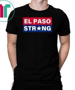 EL PASO STRONG T-Shirt #ElPasoStrong Tee Shirt
