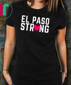 El Paso Shirt El Paso Strong Texas Heart Support Texas T-Shirt