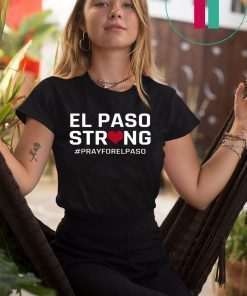 El Paso Strong Shirt #ElPasoStrong Unisex Tee Shirt