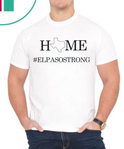 El Paso Strong Shirt, Texas Strong Shirt, El Paso Strong, Texas Strong, Texas Home Strong Shirt, Charity Shirt, Praying for El Paso