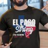 El Paso Strong T-Shirt, El Paso Shooting Shirt, El Paso Strong Tee Shirt, El Paso Texas Shooting T-Shirt, Texas Strong Tee Shirt, Texas Made