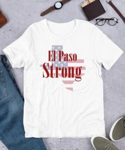 El Paso Strong T-Shirt - El Paso Texas T-Shirt Support El Paso Tee