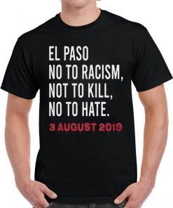 El Paso Strong T-Shirt El Paso Texas El Paso No to Racism Not to Kill No To Hate Shirt