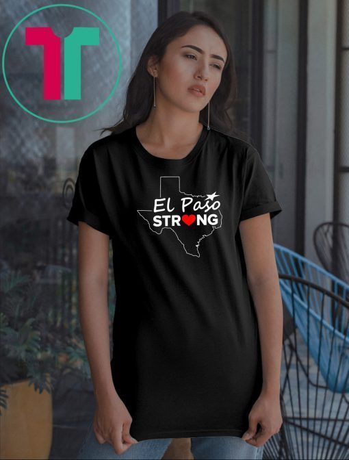 El Paso Strong T Shirt #ElPasoStrong Texas Shirts Men, Women