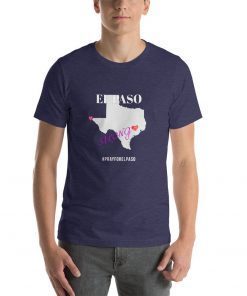 El Paso Strong T-Shirt Support El Paso T-Shirt Pray for El Paso T-Shirt