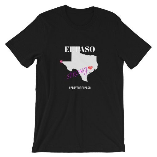 El Paso Strong T-Shirt Support El Paso T-Shirt Pray for El Paso T-Shirt