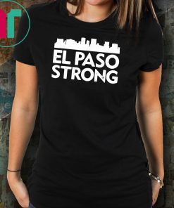 El Paso Strong Shirt Support El Paso Funny Gift Tee Shirts
