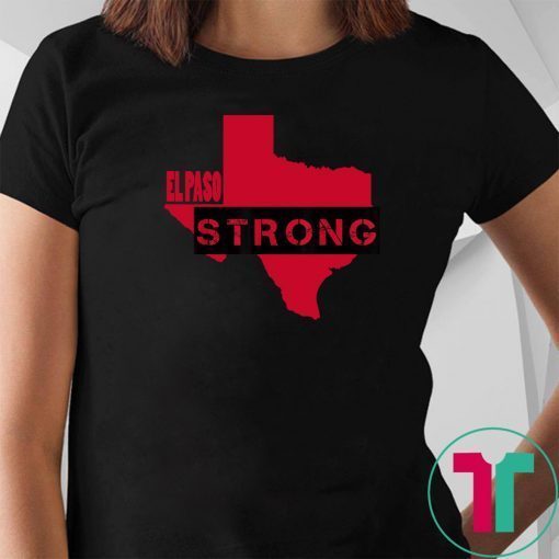 El Paso Strong Texas Shooting T-Shirt