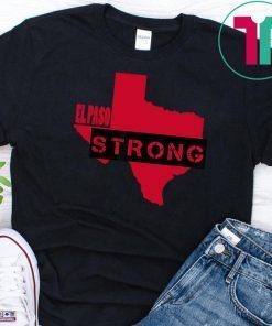 El Paso Strong Texas Shooting T-Shirt
