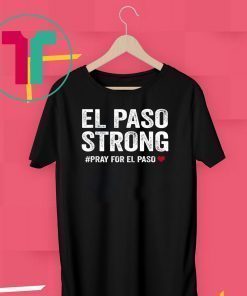 El Paso Strong Tshirt #ElPasoStrong T-Shirt