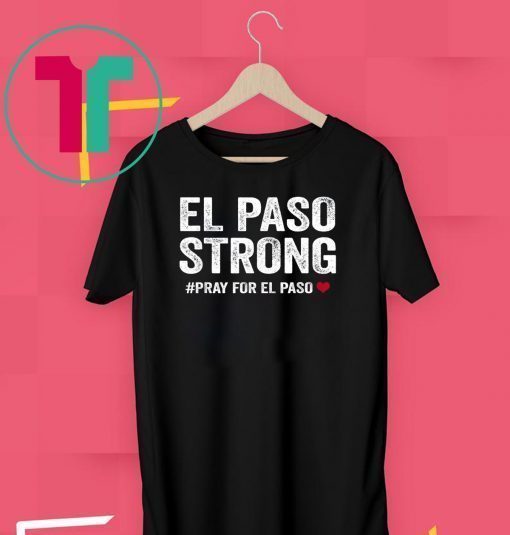 El Paso Strong Tshirt #ElPasoStrong T-Shirt