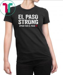 El Paso Strong Tshirt #ElPasoStrong T-Shirt