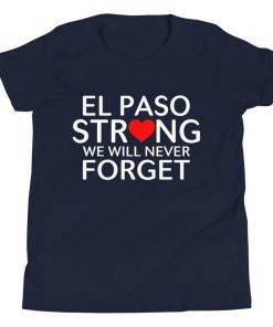 El Paso Strong We Will Never Forget T-Shirt Pray for El Paso Victims Shirt