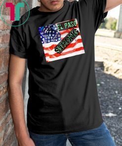 El Paso strong T-shirt #ElPasoStrong tshirt USA flag
