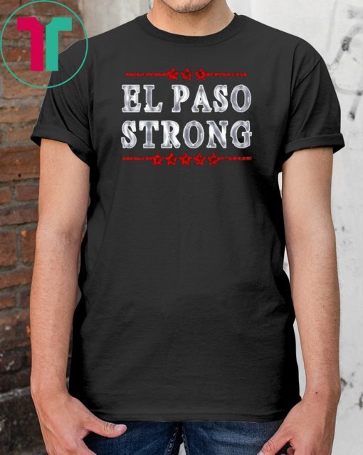 El Paso strong shirt #ElPasoStrong T-Shirts