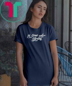 El Paso strong shirt #ElPasoStrong T-Shirt