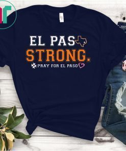 El Paso strong shirt #ElPasoStrong T-Shirt T-Shirt
