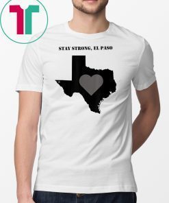 El paso Stay Strong El paso T-shirt