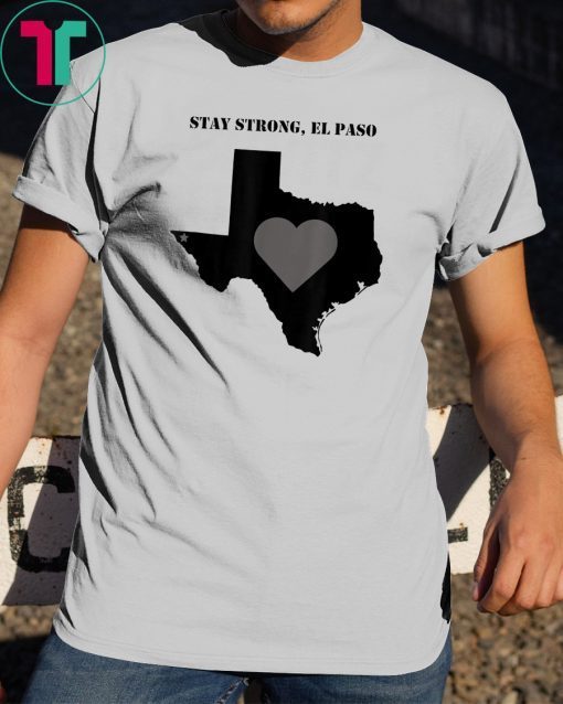 El paso Stay Strong El paso T-shirt