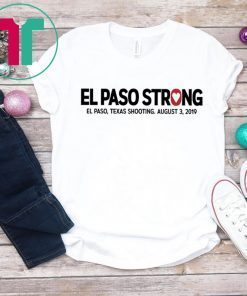 El paso Strong T-Shirt El paso Shooting T-Shirt #ElPasoStrong