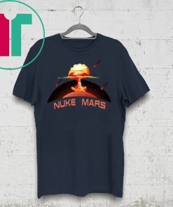 Elon Musk Wants To Nuke Mars T-Shirt